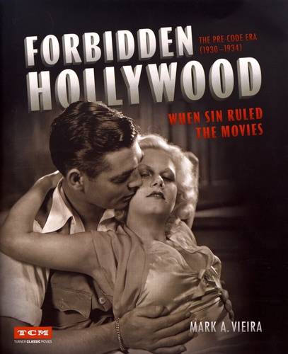 Forbidden Hollywood: The Pre-Code Era (1930-1934). When Sin Ruled the Movies