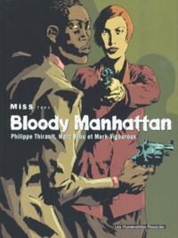 Mark Vigouroux et Philippe Thirault - Miss Tome 1 : Bloody Manhatan.