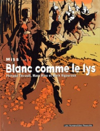 Mark Vigouroux et Philippe Thirault - Miss Tome 3 : Blanc comme le lys.