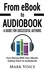 From eBook to Audiobook - A Guide for Successful Authors. Earn Money With Your eBooks Selling Them as Audiobook