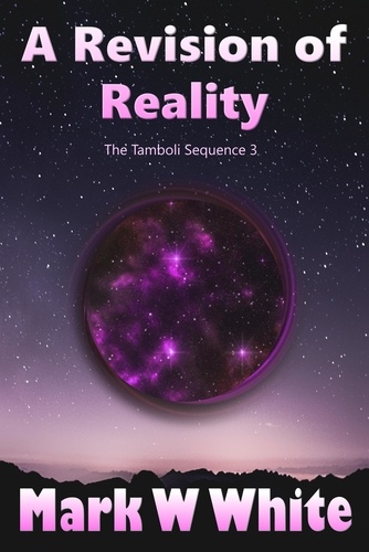  Mark W White - A Revision of Reality - The Tamboli Sequence, #3.