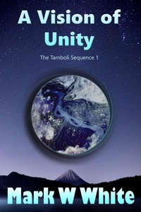  Mark W White - A Vision of Unity - The Tamboli Sequence, #1.