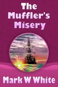  Mark W White - The Muffler's Misery - The Mufflers, #3.