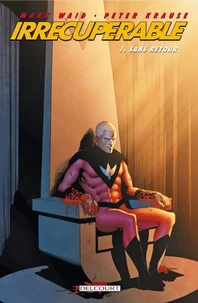 Irrécupérable Tome 01 : Sans retour