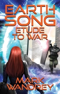  Mark Wandrey - Etude to War - Earth Song, #4.