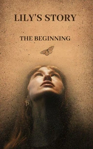 Lily's Story The Beginning