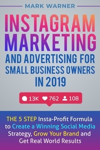  Mark Warner - Instagram Marketing and Advertising for Small Business Owners in 2019.