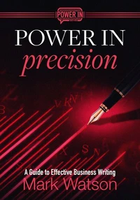 Power in Precision: A Guide to Effective Business Writing