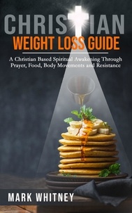  Mark Whitney - Christian Weight Loss Guide.