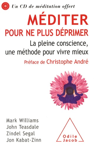 Mark Williams et John Teasdale - Méditer pour ne plus déprimer - La pleine conscience, une méthode pour vivre mieux. 1 CD audio