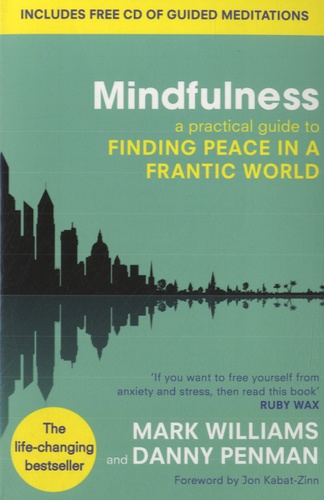 Mindfulness. A Practical Guide to Finding Peace in a Frantic World  avec 1 CD audio