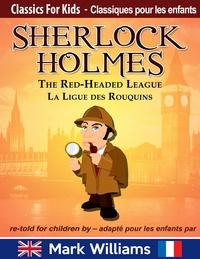  Mark Williams - Sherlock Holmes re-told for children / adapté pour les enfants : The Red-Headed League / La Ligue des Rouquins - Classiques pour les Enfants.