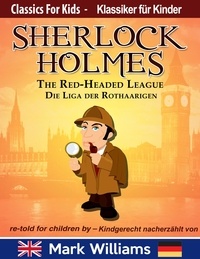  Mark Williams - Sherlock Holmes re-told for children / kindgerecht nacherzählt : The Red-Headed League / Die Liga der Rothaarigen - Classic for Kids / Klassiker für Kinder, #3.