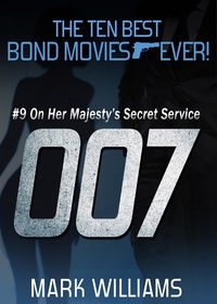  Mark Williams - The Ten Best Bond Movies...Ever! #9 - On Her Majesty's Secret Service - The Ten Best Bond Movies...Ever!.