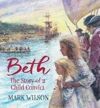 Mark Wilson - Beth - The Story of a Child Convict.