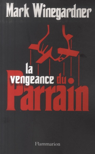 Mark Winegardner - La vengeance du Parrain.