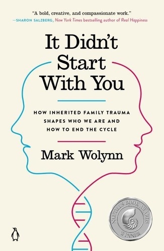 Mark Wolynn - It Didn't Start With You - How Inherited Family Trauma Shapes Who We are and How to End the Cycle.