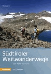 Mark Zahel - Südtiroler Weitwanderwege - Von Hütte zu Hütte.