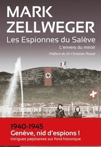 Mark Zellweger - Les espionnes du Salève Tome 1 : L'envers du miroir.