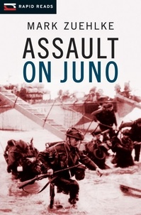 Mark Zuehlke - Assault on Juno.
