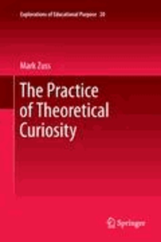Mark Zuss - The Practice of Theoretical Curiosity.