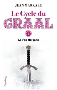 Le cycle du Graal Tome 4