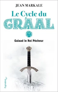 Le cycle du Graal Tome 7
