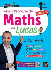 Réussir l'épreuve de Maths 1re spécialité avec Lucas - C'est simple !