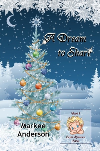  Markee Anderson - A Dream to Share - Cupid Romance, #1.
