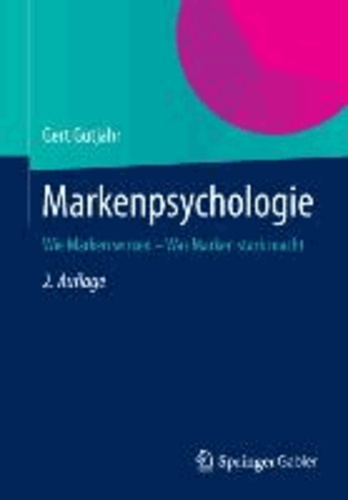 Markenpsychologie - Wie Marken wirken - Was Marken stark macht.