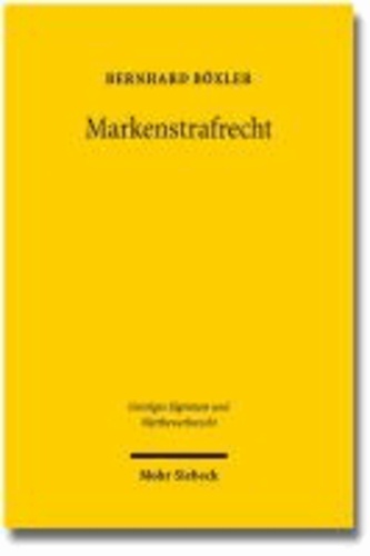 Markenstrafrecht - Geschichte - Akzessorietät - Legitimation - Perspektiven.