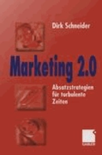 Marketing 2.0 - Absatzstrategien für turbulente Zeiten.