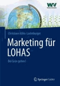 Marketing für LOHAS - Kommunikationskonzepte für anspruchsvolle Kunden.
