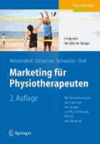 Marketing für Physiotherapeuten - Erfolgreich mit kleinem Budget. Mit Rechtshinweisen und Expertenmeinungen aus Physiotherapie, Medien und Werbung..