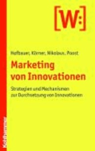 Marketing von Innovationen - Strategien und Mechanismen zur Durchsetzung von Innovationen.