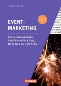 Marketingkompetenz: Eventmarketing - Kommunikationsstrategie, Konzeption und Umsetzung, Dramaturgie und Inszenierung.