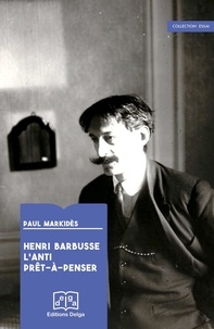 Markides Paul - Henri Barbusse. L'anti prêt-à-penser.