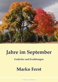 Marko Ferst - Jahre im September - Gedichte und Erzählungen.