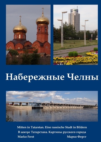 Nabereschnyje Tschelny. Mitten in Tatarstan. Portrait einer russischen Stadt