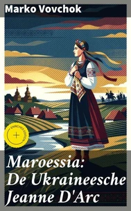 Maroessia: De Ukraineesche Jeanne D'Arc
