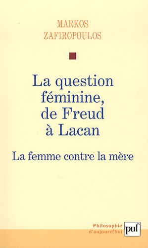 La question féminine, de Freud à Lacan. La femme contre la mère
