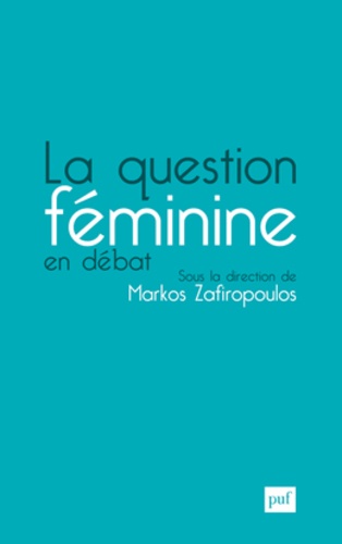 Markos Zafiropoulos - La question féminine en débat.