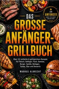Das große Anfänger-Grillbuch