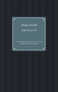 Markus B. Bolli - Baba Poem IV - Von wirklichen Klängen und wahren Visionen (Gegebenheiten der Solokunst).