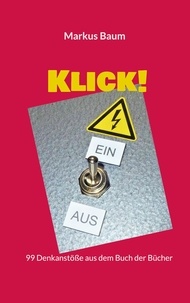 Markus Baum - Klick! - 99 Denkanstöße aus dem Buch der Bücher.