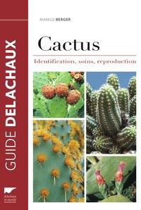 Markus Berger - Cactus - Identification, soins, reproduction.