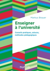 Markus Brauer - Enseigner à l'université - Conseils pratiques, astuces, méthodes pédagogiques.