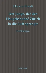 Der Junge, der den Hauptbahnhof Zürich in die Luft sprengte