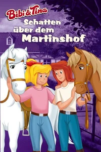 Bibi &amp; Tina - Schatten über dem Martinshof