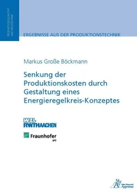 Senkung der Produktionskosten durch Gestaltung eines Energieregelkreis-Konzeptes